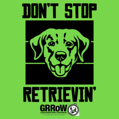 HEAVY COTTON  100% COTTON T SHIRT WITH DTF IMPRINTED DON'T STOP RETRIEVIN' GRROW Design